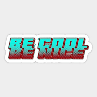 be cool be nice qoute design Sticker